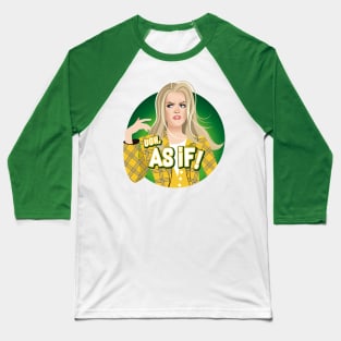 As if! Baseball T-Shirt